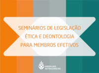 Seminrios de Legislao, tica e Deontologia Profissional para Membros Efetivos [Lisboa e Porto]