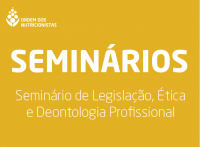 Seminrios de Legislao, tica e Deontologia Profissional para Membros Efetivos [Porto e Lisboa]