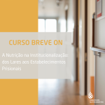 Curso Breve ON - A nutrição na institucionalização: dos lares aos estabelecimentos prisionais