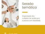 Sessão Temática 1: “Organização dos cuidados de saúde para a pessoa com obesidade”