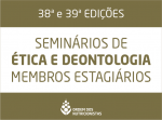 39ª Edição | Seminário de Ética e Deontologia - Lista de colocados - LISBOA